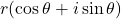 r(\cos \theta + i \sin \theta)