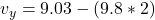 v_y = 9.03 - (9.8 * 2)