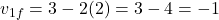 \[v_{1f} = 3 - 2(2) = 3 - 4 = -1\]
