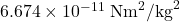 6.674 \times 10^{-11} \; \text{Nm}^2\text{/kg}^2