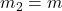 m_2 = m