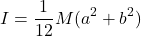 \[I = \frac{1}{12}M(a^2 + b^2)\]