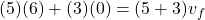 \[(5)(6) + (3)(0) = (5+3) v_f\]