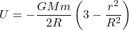 \[U = -\frac{G M m}{2 R} \left(3 - \frac{r^2}{R^2} \right)\]