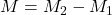 M = M_2 - M_1