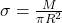 \sigma = \frac{M}{\pi R^2}