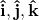 \mathbf{\hat{i}},\mathbf{\hat{j}},\mathbf{\hat{k}}