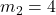 m_2 = 4