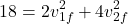 \[18 = 2 v_{1f}^2 + 4 v_{2f}^2\]