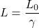 \[L = \frac{L_0}{\gamma}\]