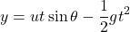 \[y=u t\sin⁡{\theta}- \frac{1}{2}gt^{2}\]