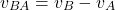 \[v_{BA}=v_B-v_A\]