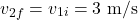 \[v_{2f} = v_{1i} = 3 \text{ m/s}\]