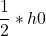 \dfrac{1}{2} * h0