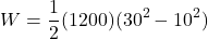 \[W = \frac{1}{2} (1200) (30^2 - 10^2)\]