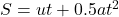 S=ut+0.5at^{2}
