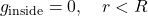 \[g_{\text{inside}} = 0, \quad r < R\]