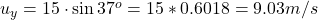 u_y = 15 \cdot \sin{37^{o}} = 15 * 0.6018 = 9.03 m/s