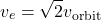 \[v_e = \sqrt{2} v_{\text{orbit}}\]