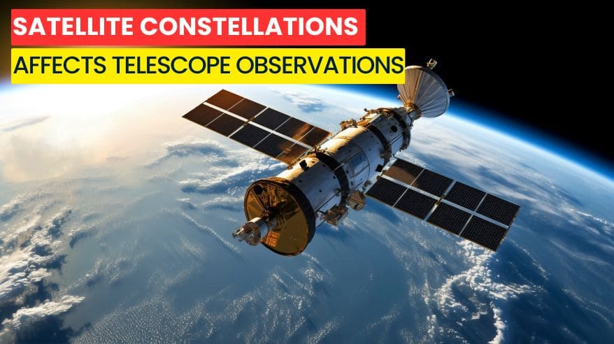 Satellite Constellations Threaten Space Telescope